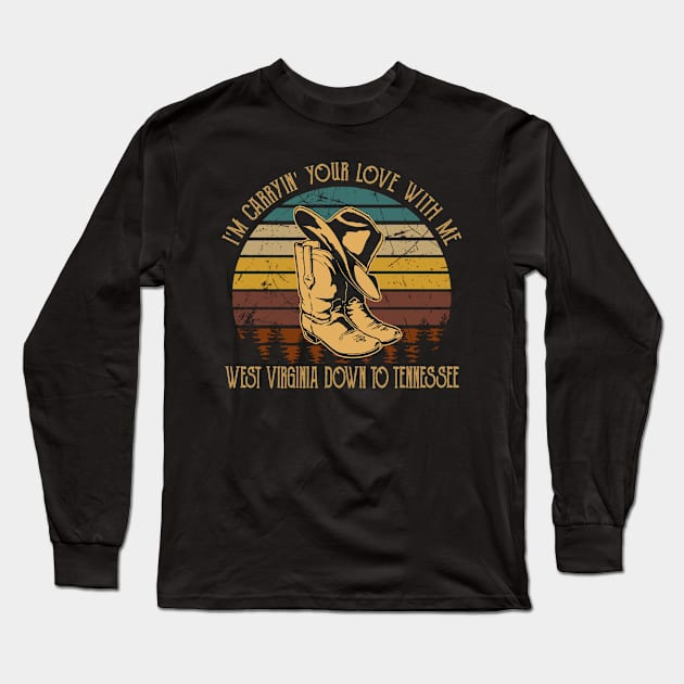 I'm Carryin' Your Love With Me West Virginia Down To Tennessee Boots Cowboy Retro Long Sleeve T-Shirt by Merle Huisman